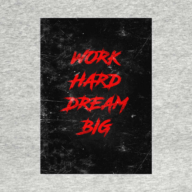 Work hard dream big by Durro